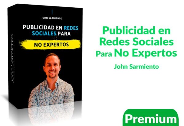Publicidad en Redes Sociales Para No Expertos – John Sarmiento