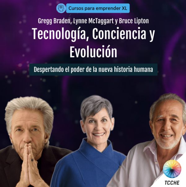 Tecnología , Consciencia y Evolución por Gregg Braden, Lynne McTaggart y Bruce Lipton