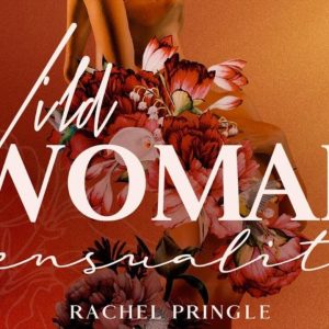 Wild Woman Sensuality - Rachel Pringle