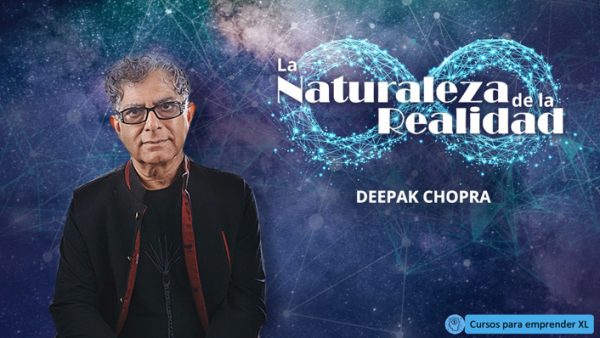 La Naturaleza de la Realidad con Deepak Chopra