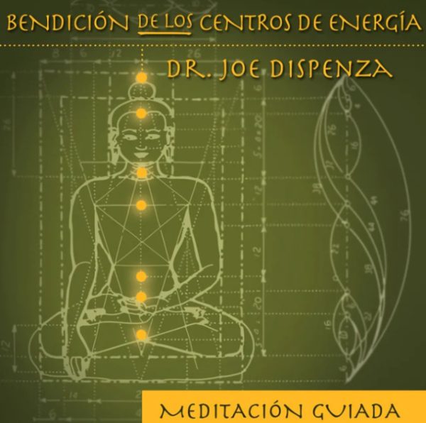 Bendición de los Centros de Energía I por Dr Joe Dispenza (Meditación)